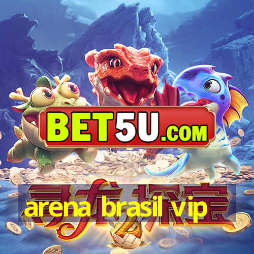 arena brasil vip